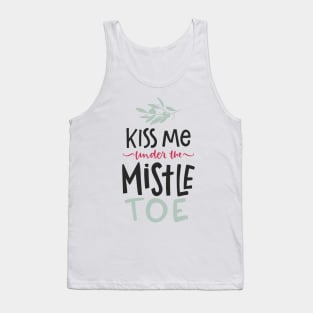 Kiss Me Under The Mistletoe Tank Top
